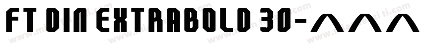 FT DIN ExtraBold 30字体转换